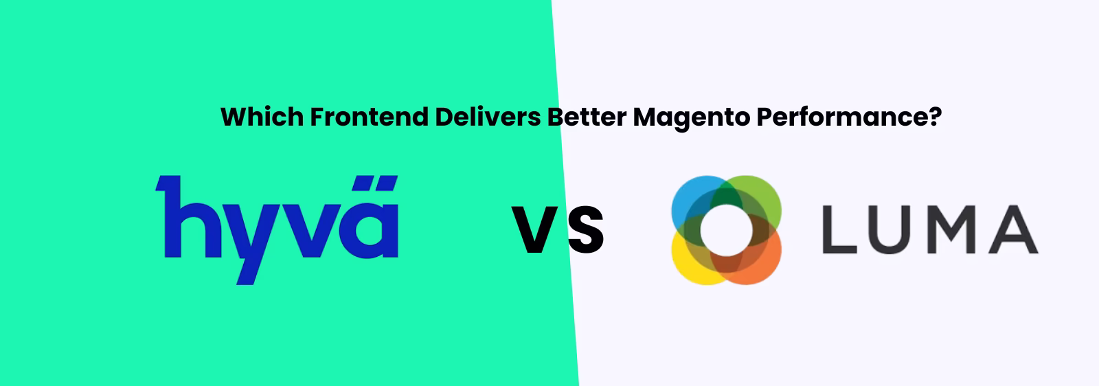 Hyvä vs Luma: How Magento  Stores Improve Frontend  Performance