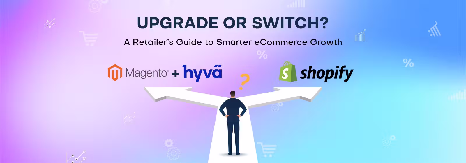 Upgrade Your Magento Store with Hyvä or Switch to Shopify? A Retailer’s Guide